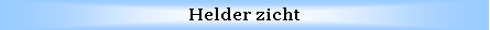 Text Box: Helder zicht